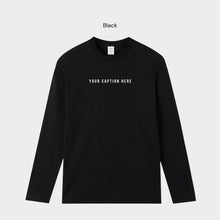 Load image into Gallery viewer, Custom Caption - Long Sleeve T-Shirt
