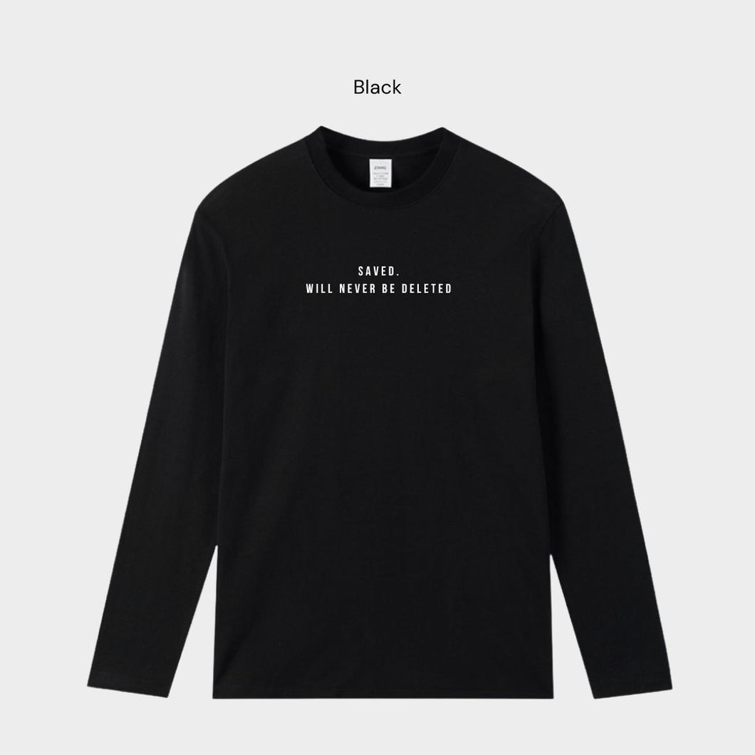 Saved. Will Never be Deleted - Long Sleeve T-Shirt