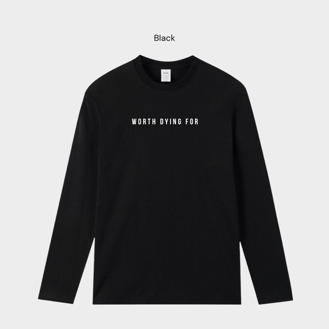 Worth Dying For - Long Sleeve T-Shirt