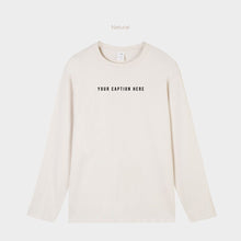Load image into Gallery viewer, Custom Caption - Long Sleeve T-Shirt
